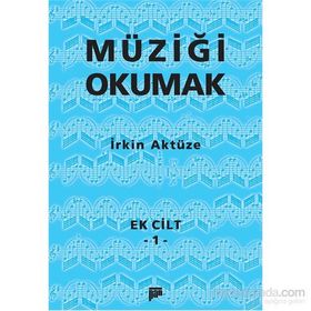 Müziği Okumak Ek Cilt 1 - İrkin Aktüze