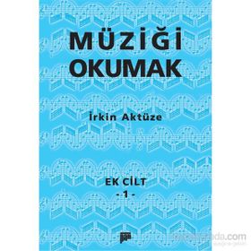 Müziği Okumak Ek Cilt 1 - İrkin Aktüze