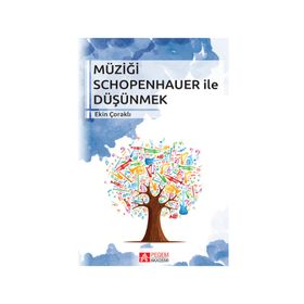 Müziği Schopenhauer ile Düşünmek - Ekin Çoraklı