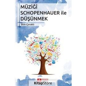 Müziği Schopenhauer ile Düşünmek - Ekin Çoraklı