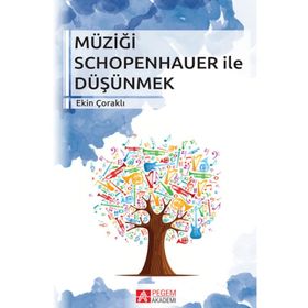 Müziği Schopenhauer ile Düşünmek - Ekin Çoraklı