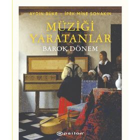 Müziği Yaratanlar - Barok Dönem - Epsilon Yayınları