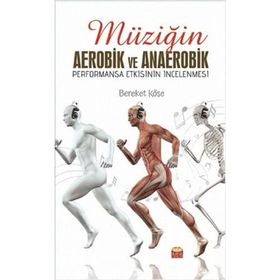 Müziğin Aerobik ve Anaerobik Performansa Etkisinin İncelenmesi Bereket Köse
