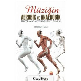 Müziğin Aerobik ve Anaerobik Performansa Etkisinin İncelenmesi Bereket Köse