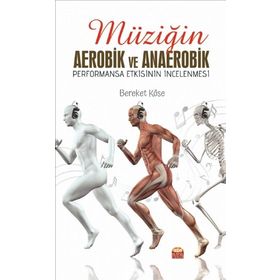 Müziğin Aerobik ve Anaerobik Performansa Etkisinin İncelenmesi Bereket Köse