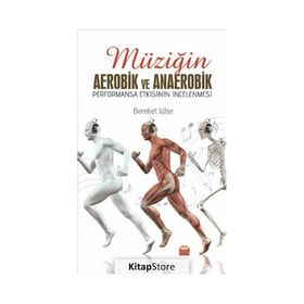 Müziğin Aerobik ve Anaerobik Performansa Etkisinin İncelenmesi Bereket Köse
