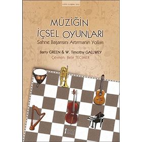 Müziğin İçsel Oyunları - W. Timothy Gallwey Barry Green