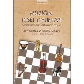 Müziğin İçsel Oyunları - W. Timothy Gallwey Barry Green