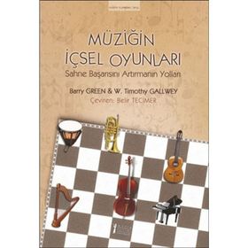 Müziğin İçsel Oyunları - W. Timothy Gallwey Barry Green