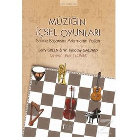 Müziğin İçsel Oyunları - W. Timothy Gallwey Barry Green