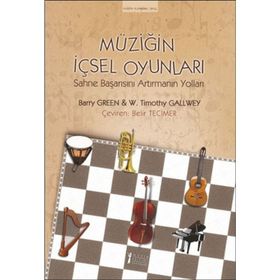 Müziğin İçsel Oyunları - W. Timothy Gallwey Barry Green