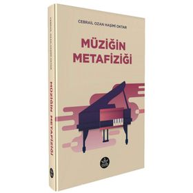 Müziğin Metafiziği - Cebrail Ozan Haşimi Oktar - Elpis Yayınları