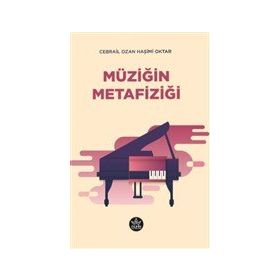 Müziğin Metafiziği - Cebrail Ozan Haşimi Oktar - Elpis Yayınları