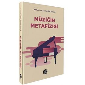 Müziğin Metafiziği - Cebrail Ozan Haşimi Oktar - Elpis Yayınları