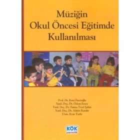Müziğin Okul Öncesi Eğitimde Kullanılması - Esra Ömeroğlu Yard. Doç. Dr. Adalet Kandır Ayşe Turla Fatma Tezel Şahin yard ozlem ersoy