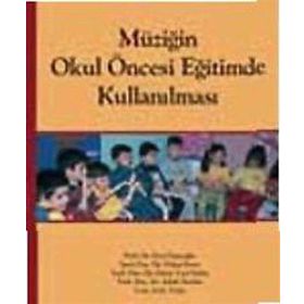 Müziğin Okul Öncesi Eğitimde Kullanılması - Esra Ömeroğlu Yard. Doç. Dr. Adalet Kandır Ayşe Turla Fatma Tezel Şahin yard ozlem ersoy