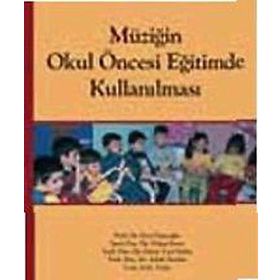 Müziğin Okul Öncesi Eğitimde Kullanılması - Esra Ömeroğlu Yard. Doç. Dr. Adalet Kandır Ayşe Turla Fatma Tezel Şahin yard ozlem ersoy