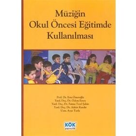 Müziğin Okul Öncesi Eğitimde Kullanılması - Esra Ömeroğlu Yard. Doç. Dr. Adalet Kandır Ayşe Turla Fatma Tezel Şahin yard ozlem ersoy