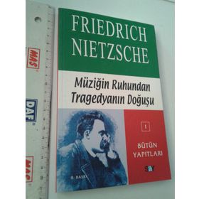 MÜZİĞİN RUHUNDAN TRAGEDYANIN DOĞUŞ - FRIEDRICH WILHELM NIETZSCHE