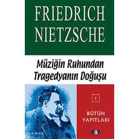 MÜZİĞİN RUHUNDAN TRAGEDYANIN DOĞUŞ - FRIEDRICH WILHELM NIETZSCHE