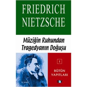 MÜZİĞİN RUHUNDAN TRAGEDYANIN DOĞUŞ - FRIEDRICH WILHELM NIETZSCHE