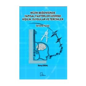 Müzik Beğenisinde Yapısal Faktörler Üzerine Kişilik Duygular Ve Tercihler - Barış Erdal
