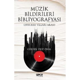 Müzik Bildirileri Bibliyografyası - 1993 - 2010 Yılları Arası - Gülden Filiz Önal
