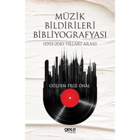 Müzik Bildirileri Bibliyografyası - 1993 - 2010 Yılları Arası - Gülden Filiz Önal