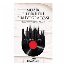 Müzik Bildirileri Bibliyografyası - 1993 - 2010 Yılları Arası - Gülden Filiz Önal