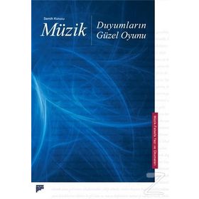 Müzik, Duyumların Güzel Oyunu - Semih Korucu