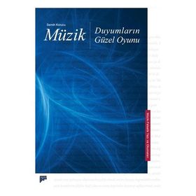 Müzik, Duyumların Güzel Oyunu - Semih Korucu