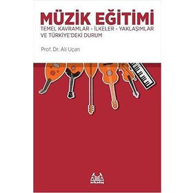 Müzik Eğitimi Temel Kavramlar İlkeler Yaklaşımlar ve Türkiye'deki Durum Kitabı