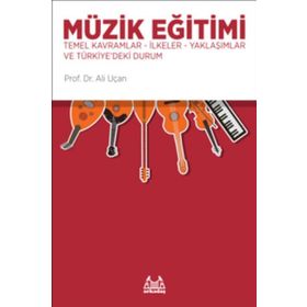 Müzik Eğitimi Temel Kavramlar İlkeler Yaklaşımlar ve Türkiye'deki Durum Kitabı