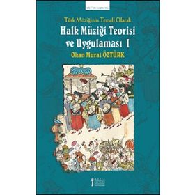 Müzik Eğitimi Yayınları - Türk Müziğinin Temeli Olarak Halk Müziği Teorisi Ve Uygulaması - 1