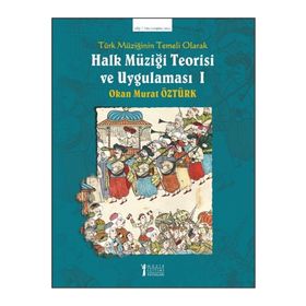 Müzik Eğitimi Yayınları - Türk Müziğinin Temeli Olarak Halk Müziği Teorisi Ve Uygulaması - 1