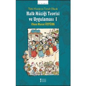 Müzik Eğitimi Yayınları - Türk Müziğinin Temeli Olarak Halk Müziği Teorisi Ve Uygulaması - 1