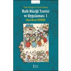 Müzik Eğitimi Yayınları - Türk Müziğinin Temeli Olarak Halk Müziği Teorisi Ve Uygulaması - 1