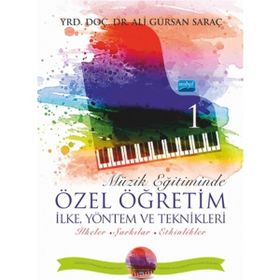Müzik Eğitiminde Özel Öğretim İlke Yöntem ve Teknikleri - 1 - Ali Gürsan Saraç