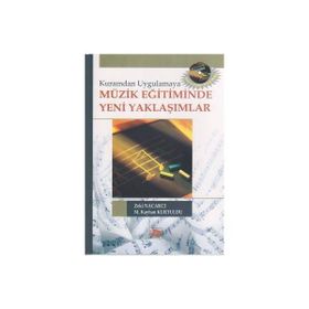 MÜZİK EĞİTİMİNDE YENI YAKLAŞIMLAR - ZEKI NACAKCI;M. KAYHAN KURTULDU