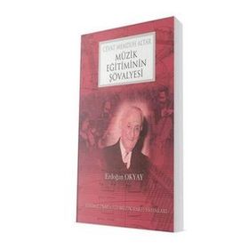 Müzik Eğitiminin Şövalyesi Cevat Memduh Altar - Erdoğan Okyay