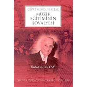 Müzik Eğitiminin Şövalyesi Cevat Memduh Altar - Erdoğan Okyay