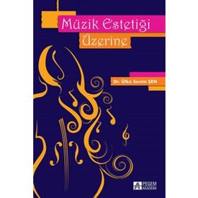 Müzik Estetiği Üzerine - Ülkü Sevim Şen