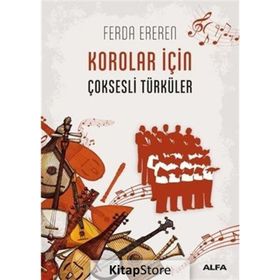 MÜZİK - HALK MÜZİĞİ KOROLARI İÇİN ÇOKSESLİ TÜRKÜLER 1 - FERDA EREREN