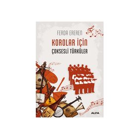 MÜZİK - HALK MÜZİĞİ KOROLARI İÇİN ÇOKSESLİ TÜRKÜLER 1 - FERDA EREREN