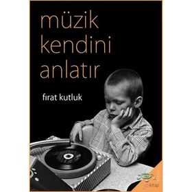 Müzik Kendini Anlatır Fırat Kutluk