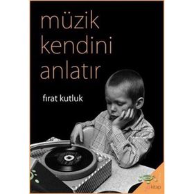 Müzik Kendini Anlatır Fırat Kutluk