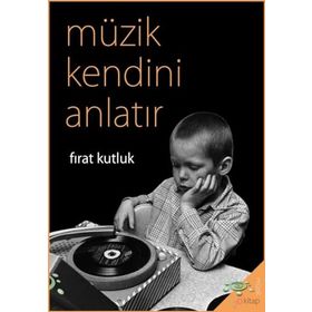 Müzik Kendini Anlatır Fırat Kutluk