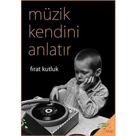Müzik Kendini Anlatır Fırat Kutluk