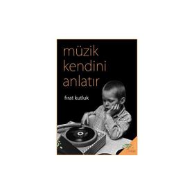 Müzik Kendini Anlatır Fırat Kutluk