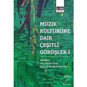 Müzik Kültürüne Dair Çeşitli Görüşler 1 - Haluk Yücel - Serda Türkel Oter